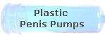 Plastic 
Penis Pumps
